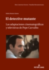 Image for El Detective Mutante: Las Adaptaciones Cinematográficas Y Televisivas De Pepe Carvalho