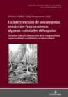 Image for La Interconexión De Las Categorías Semántico-Funcionales En Algunas Variedades Del Español: Estudios Sobre La Interacción De La Temporalidad, Aspectualidad, Modalidad Y Evidencialidad