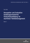 Image for Konzeption und Evaluation handlungsorientierter Fachschulausbildung im maritimen Notfallmanagement