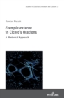 Image for Exempla externa&quot; in Cicero’s Orations : A Rhetorical Approach
