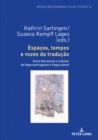 Image for Espacos, tempos e vozes da traducao: Entre literaturas e culturas de lingua portuguesa e lingua alema
