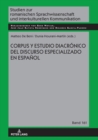 Image for Corpus y estudio diacronico del discurso especializado en espanol