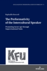 Image for The performativity of the intercultural speaker  : promoting &#39;savoir agir&#39; through improvisational tasks