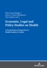 Image for Economic, Legal and Policy Studies on Health: A Social Science Perspective to Health Studies in Turkey