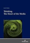 Image for Thinking. The Heart of the Media