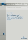 Image for The Institutions of State Business Relations: The Case of Food and Agriculture Sector of Georgia
