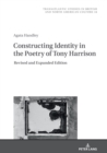 Image for Constructing Identity in the Poetry of Tony Harrison: Revised and Expanded Edition