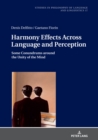 Image for Harmony Effects Across Language and Perception : Some Conundrums around the Unity of the Mind