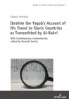 Image for Ibrahim ibn Ya&#39;qub&#39;s account of his travel to Slavic countries as transmitted by Al-Bakri