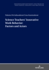 Image for Science teachers&#39; innovative work behavior  : factors and actors
