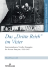 Image for Das &quot;Dritte Reich&quot; Im Visier: Interpretationen, Urteile, Strategien Der Action Française, 1933-1945