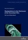 Image for Manipulation in the Disclosure of the Securitate&quot; Files: The Case of Mona Musca