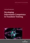 Image for Developing Information Competence in Translator Training