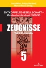 Image for Entkoppelte Gesellschaft - Ostdeutschland Seit 1989/90: Band 5: Zeugnisse Teil I: Fotografie