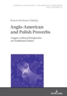 Image for Anglo-American and Polish Proverbs: Linguo-Cultural Perspective on Traditional Values