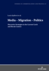 Image for Media - Migration - Politics: Discursive Strategies in the Current Czech and Slovak Context