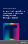 Image for Normatividad, equivalencia y calidad en la traducci?n e interpretaci?n de lenguas ib?ricas