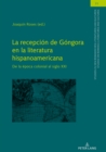 Image for La recepcion de Gongora en la literatura hispanoamericana: De la epoca colonial al siglo XXI