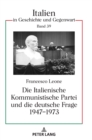 Image for Die Italienische Kommunistische Partei und die deutsche Frage 1947-1973
