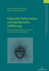 Image for Kulturelle Performance und kuenstlerische Auffuehrung : Zeichenhaftes Handeln zwischen Ritualitaet und Theatralitaet