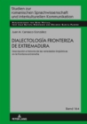 Image for Dialectología Fronteriza De Extremadura: Descripción E Historia De Las Variedades Lingueísticas En La Frontera Extremeña