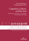 Image for Cognition, Culture, and the Arts: Interdisciplinary Perspectives on Narrating, Understanding, and Reading