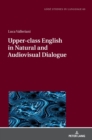 Image for Upper-class English in Natural and Audiovisual Dialogue