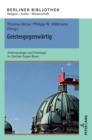 Image for Geistesgegenwaertig : Anthropologie und Theologie im Zeichen Eugen Bisers