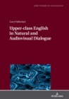 Image for Upper-class English in Natural and Audiovisual Dialogue