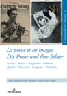 Image for La presse et ses images - Die Presse und ihre Bilder: Sources - reseaux - imaginaires - methodes. Quellen - Netzwerke - Imaginaere - Methoden