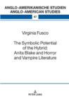 Image for The Symbolic Potential of the Hybrid: Anita Blake and Horror and Vampire Literature
