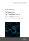 Image for Building (in) the Promised Land: Postcolonial Biblical Readings of Contemporary Irish Drama (2000-2015)