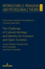 Image for The challenge of cultural heritage and identity for inclusive and open societies  : young people&#39;s perspectives from European and Asian countries