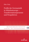 Image for Profile Der Germanistik in Mittelosteuropa - Transformationsprozesse Und Perspektiven