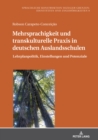 Image for Mehrsprachigkeit und transkulturelle Praxis in deutschen Auslandsschulen: Lehrplanpolitik, Einstellungen und Potenziale