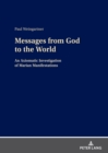 Image for Messages from God to the World: An Axiomatic Investigation of Marian Manifestations