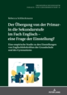 Image for Der Uebergang von der Primar- in die Sekundarstufe im Fach Englisch - eine Frage der Einstellung?: Eine empirische Studie zu den Einstellungen von Englischlehrkraeften der Grundschule und des Gymnasiums