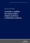 Image for Creacion y analisis de corpus orales: saberes practicos y reflexiones teoricas