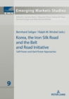Image for Korea, the Iron Silk Road and the Belt and Road Initiative: soft power and hard power approaches