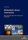 Image for Misbeliefs About Autonomy: The Constitutionality of the Autonomy of Szeklerland