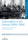Image for Lebensreform in der Schweiz (1850-1950) : Vegetarisch essen, nackt baden und im Gruenen wohnen