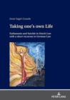 Image for Taking one&#39;s own life  : euthanasia and suicide in Dutch Law with a short excursus to German Law