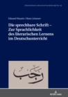 Image for Die sprechbare Schrift - Zur Sprachlichkeit des literarischen Lernens im Deutschunterricht