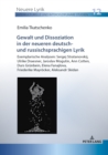 Image for Gewalt und Dissoziation in der neueren deutsch- und russischsprachigen Lyrik: Exemplarische Analysen: Sergej Stratanovskij, Ulrike Draesner, Jaroslav Mogutin, Ann Cotten, Durs Gruenbein, Elena Fanajlova, Friederike Mayroecker, Aleksandr Skidan