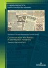 Image for Communication and Politics in the Hispanic Monarchy : Managing Times of Emergency
