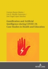 Image for Gamification and Artificial Intelligence during COVID-19: Case Studies in Health and Education