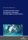 Image for To Understand the Future Management: Managing Through Digital Transformation