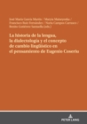 Image for La historia de la lengua, la dialectologia y el concepto de cambio lingueistico en el pensamiento de Eugenio Coseriu