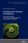 Image for Interlinguale Lakunen in Diskursen : Eine empirische Studie anhand von ausgewaehlten deutschen und polnischen Textbeispielen