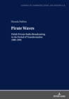 Image for Pirate waves: Polish private radio broadcasting in the period of transformation 1989-1995